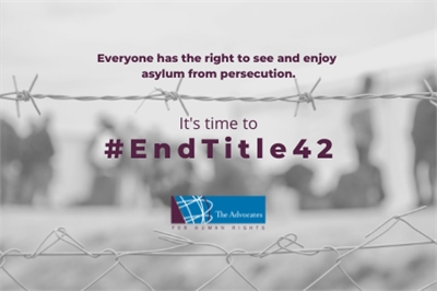 [ai] A blurred background shows people behind barbed wire, conveying a message about asylum rights. Text in the foreground states, "Everyone has the right to see and enjoy asylum from persecution. It's time to #EndTitle42," along with a logo for The Advocates for Human Rights.